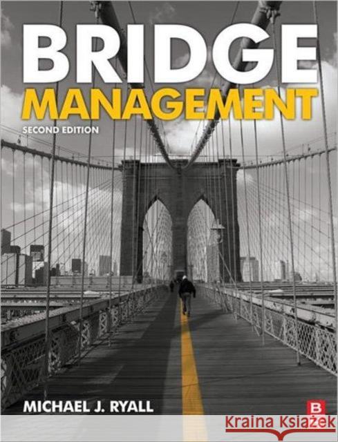 Bridge Management Mike Ryall 9780750685115 ELSEVIER SCIENCE & TECHNOLOGY