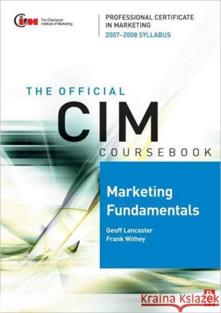 CIM Coursebook Marketing Fundamentals 07/08 Geoff Lancaster Frank Withey 9780750685467 Butterworth-Heinemann