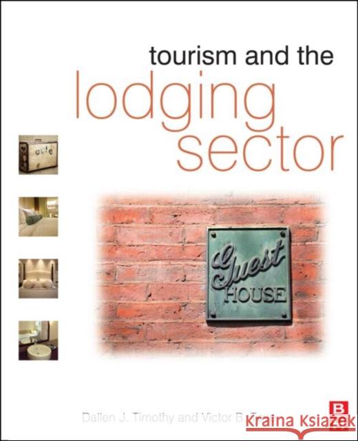Tourism and the Lodging Sector Dallen J. Timothy Victor B. Teye 9780750686594 Butterworth-Heinemann