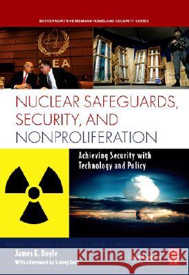 Nuclear Safeguards, Security and Nonproliferation: Achieving Security with Technology and Policy  Doyle 9780750686730 0