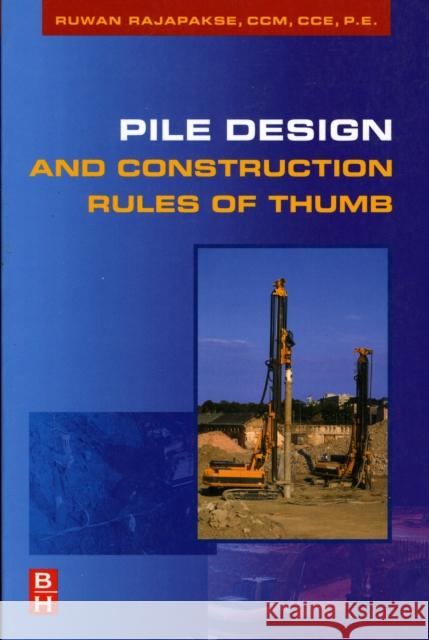 Pile Design and Construction Rules of Thumb Ruwan Rajapakse 9780750687638 Butterworth-Heinemann