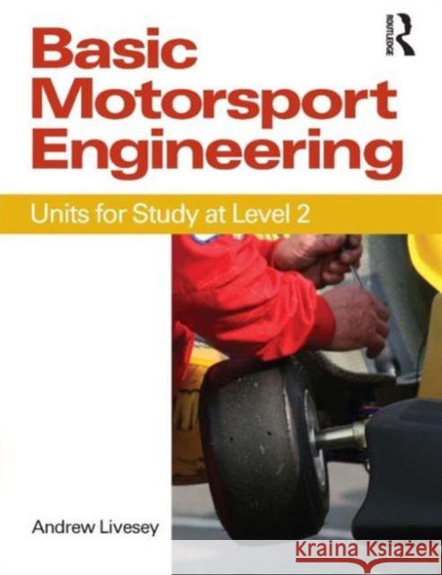 Basic Motorsport Engineering: Units for Study at Level 2 Livesey, Andrew 9780750689090