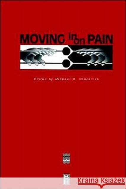 Moving in on Pain : Conference Proceedings - April 1995 Michael Shacklock Michael D. Shacklock 9780750689267 Butterworth-Heinemann