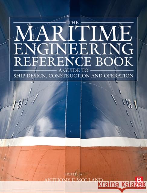 The Maritime Engineering Reference Book: A Guide to Ship Design, Construction and Operation [With CDROM] Molland, Anthony F. 9780750689878 Butterworth-Heinemann