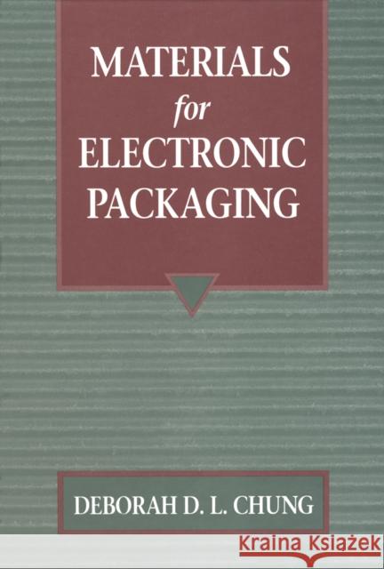 Materials for Electronic Packaging Deborah D. L. Chung Chung 9780750693141 Butterworth-Heinemann