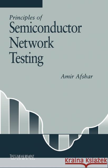 Principles of Semiconductor Network Testing Amir Afshar 9780750694728 Newnes