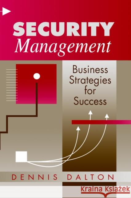 Security Management: Business Strategies for Success Dalton, Dennis 9780750694926