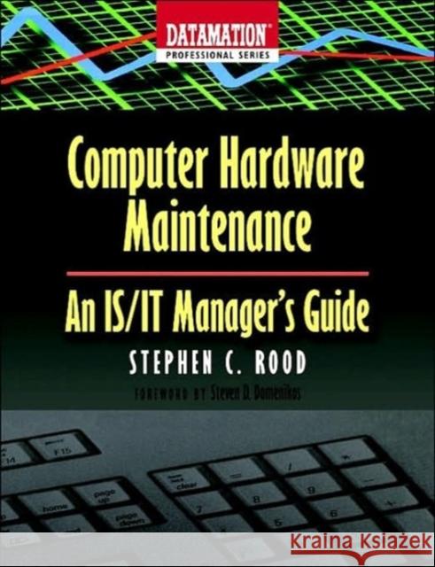 Computer Hardware Maintenance: An Is/It Manager's Guide Rood, Stephen 9780750694940 Butterworth-Heinemann