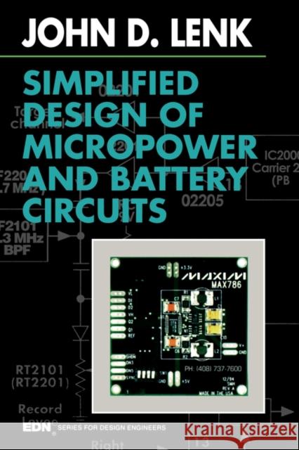 Simplified Design of Micropower and Battery Circuits John Lenk (An established writer of international best-sellers in the field of electronics, Mr. Lenk is the author of mo 9780750695107 Elsevier Science & Technology
