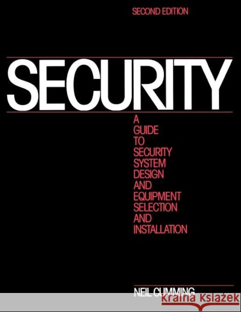 Security: A Guide to Security System Design and Equipment Selection and Installation Neil Cumming 9780750696241