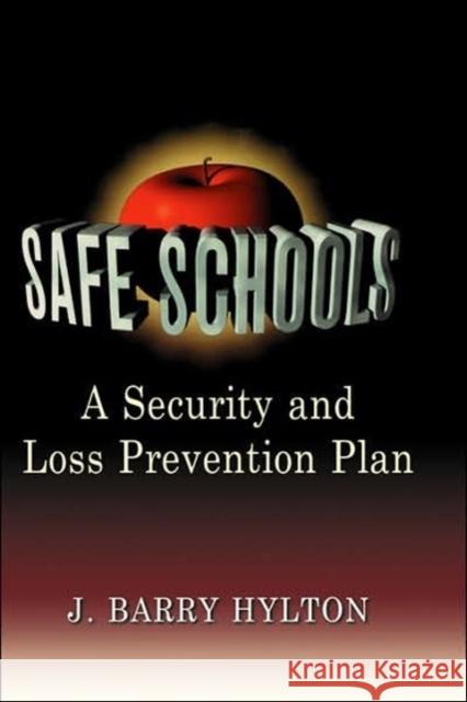 Safe Schools: A Security and Loss Prevention Plan James Barry Hylton J. Barry Hylton 9780750697590 Butterworth-Heinemann