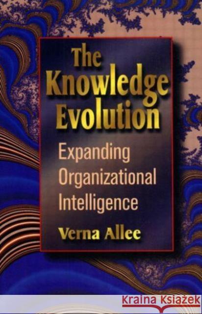 The Knowledge Evolution Verna Allee 9780750698429 Butterworth-Heinemann