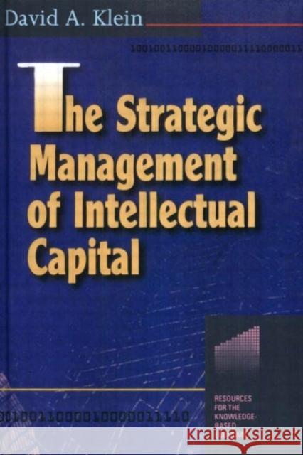 The Strategic Management of Intellectual Capital David A. Klein 9780750698504 Butterworth-Heinemann