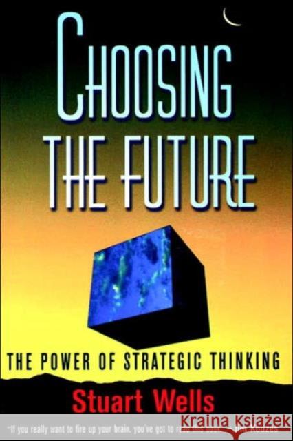 Choosing the Future Stuart W. Wells 9780750698764