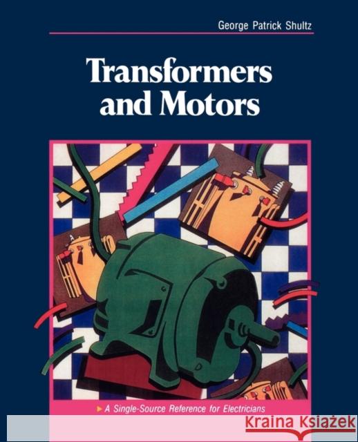 Transformers and Motors George Patrick Schultz Shultz                                   George Patrick Shultz 9780750699488 Newnes