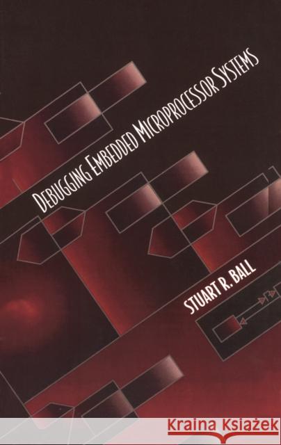 Debugging Embedded Microprocessor Systems Stuart Ball 9780750699907