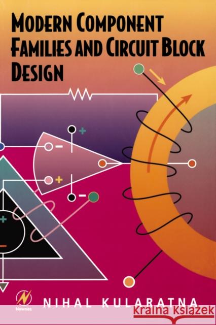 Modern Component Families and Circuit Block Design Nihal Kularatna 9780750699921 Elsevier Science & Technology