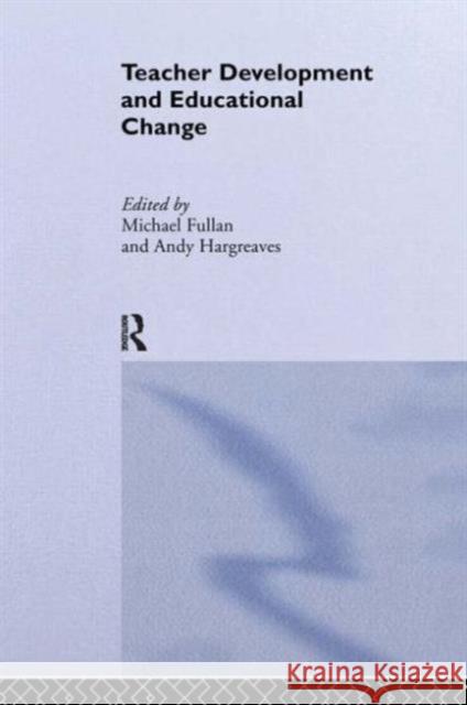 Teacher Development and Educational Change Fullan, Michael 9780750700115 Routledge