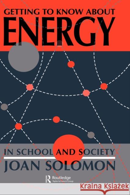 Getting to Know about Energy in School and Society Solomon, Joan 9780750700184 Routledge