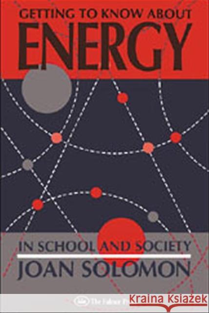 Getting to Know about Energy in School and Society Solomon, Joan 9780750700191 Routledge