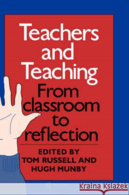 Teachers and Teaching: From Classroom to Reflection Munby, Hugh 9780750700207