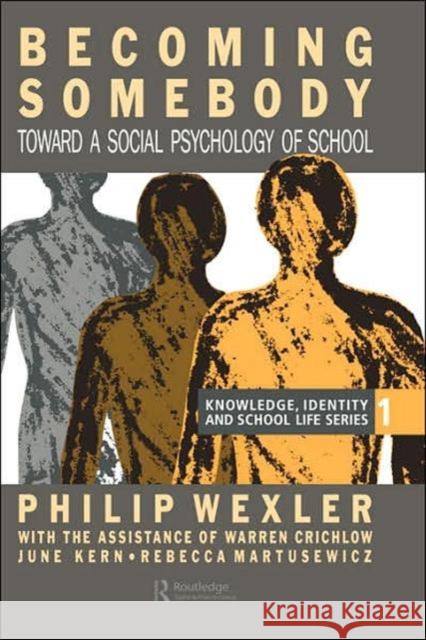 Becoming Somebody: Toward A Social Psychology Of School Wexler, Philip 9780750700252