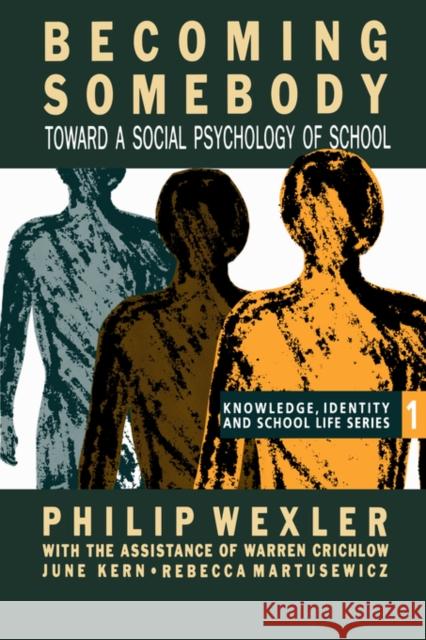 Becoming Somebody: Toward A Social Psychology Of School Wexler, Philip 9780750700269