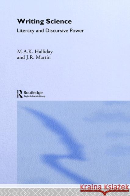 Writing Science: Literacy and Discursive Power Halliday, M. a. K. 9780750700450 Routledge