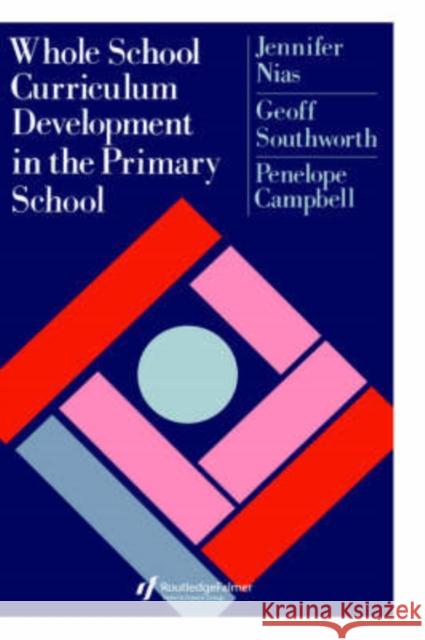 Whole School Curriculum Development in the Primary School Nias, Jennifer 9780750700641 Routledge