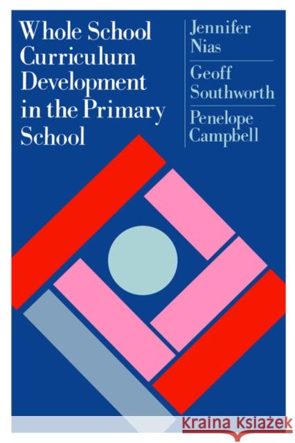 Whole School Curriculum Development in the Primary School Nias, Jennifer 9780750700658 Routledge