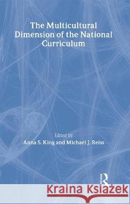 The Multicultural Dimension of the National Curriculum Anna S. King King Alfred's College, Winchester; Michael J. R Anna S. King King Alfred's College, Winchester; Michael J.  9780750700689