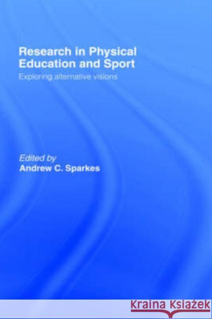 Research in Physical Educ.& Sp Sparkes, Andrew 9780750700740