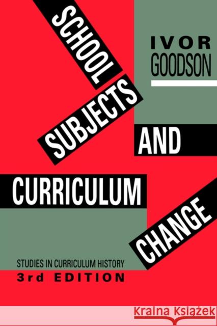 School Subjects and Curriculum Change Ivor Goodson Goodson Profess 9780750700986 Routledge