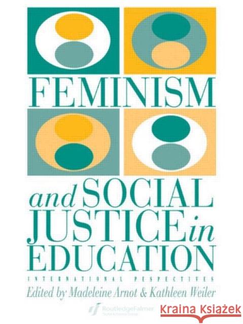 Feminism And Social Justice In Education : International Perspectives Madeleine Arnot Kathleen Weiler 9780750701013