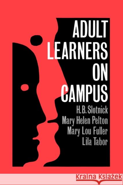 Adult Learners on Campus Slotnick, H. B. 9780750701167 Routledge