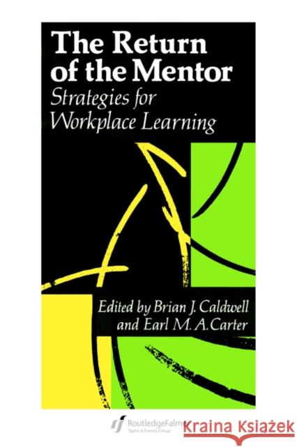 The Return Of The Mentor: Strategies For Workplace Learning Caldwell, Brian J. 9780750701679