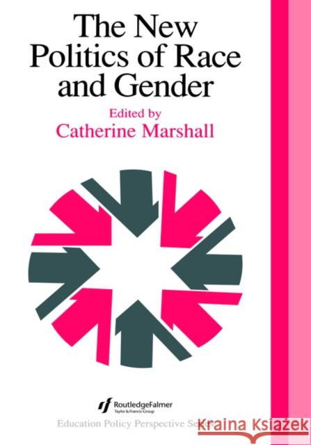 The New Politics of Race and Gender: The 1992 Yearbook of the Politics of Education Association Marshall, Catherine 9780750701761
