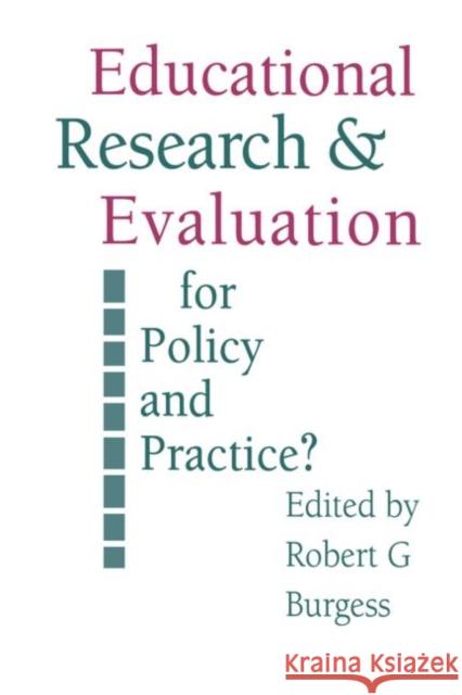 Education Research and Evaluation: For Policy and Practice?: For Policy and Practice? Burgess, Robert G. 9780750701884 Taylor & Francis Group