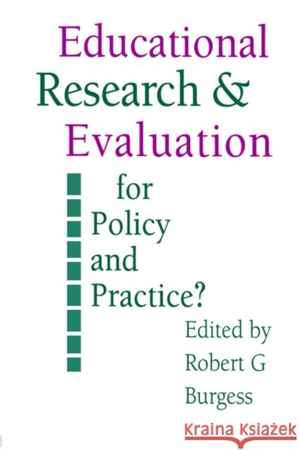 Education Research and Evaluation: For Policy and Practice?: For Policy and Practice? Burgess, Robert G. 9780750701891