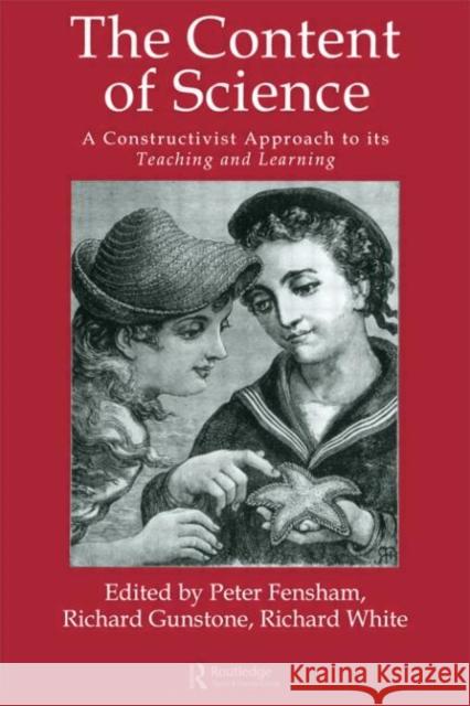 The Content Of Science: A Constructive Approach To Its Teaching And Learning Peter J. Fensham J. Fensha Peter 9780750702201