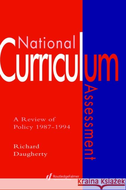 National Curriculum Assessment: A Review of Policy 1987-1994 Daugherty, Richard 9780750702546 Routledge