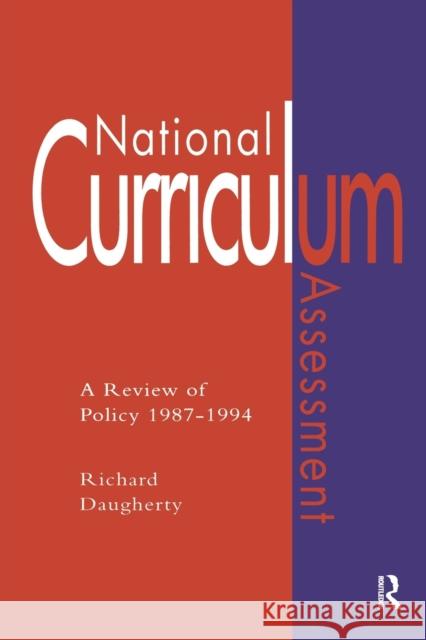 National Curriculum Assessment : A Review Of Policy 1987-1994 Richard Daugherty 9780750702553