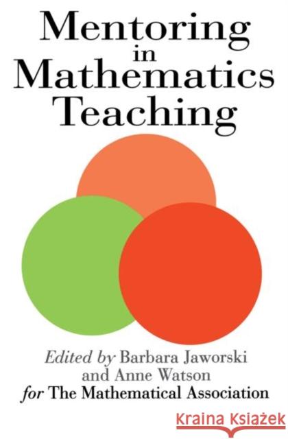 Mentoring in Mathematics Teaching Jaworski, Barbara 9780750702591 Routledge