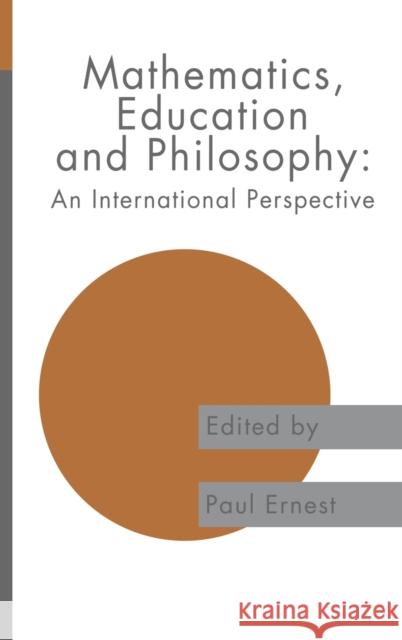 Mathematics Education and Philosophy: An International Perspective Ernest, Paul 9780750702904