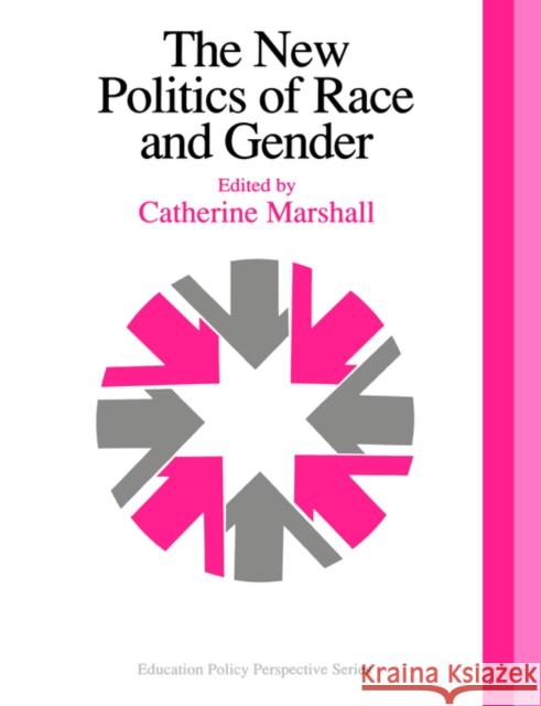 The New Politics of Race and Gender: The 1992 Yearbook of the Politics of Education Association Marshall, Catherine 9780750703260