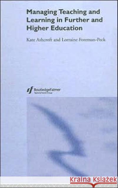 Managing Teaching and Learning in Further and Higher Education Kate Ashcroft Lorraine Foreman-Peck 9780750703369 Routledge