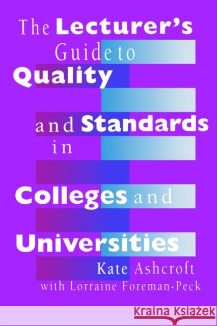 The Lecturer's Guide to Quality and Standards in Colleges and Universities Kate Ashcroft Kate Ashcroft Head                       Ashcroft H. Kate 9780750703390