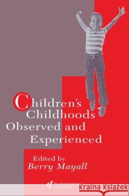 Children's Childhoods: Observed And Experienced Mayall, Berry 9780750703703 Falmer Press
