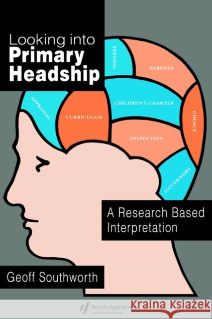 Looking Into Primary Headship: A Research Based Interpretation Southworth, Geoff 9780750703727