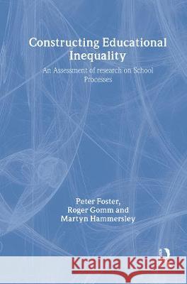 Constructing Educational Inequality: A Methodological Assessment Peter Foster M. Hammersley Foster Peter 9780750703888